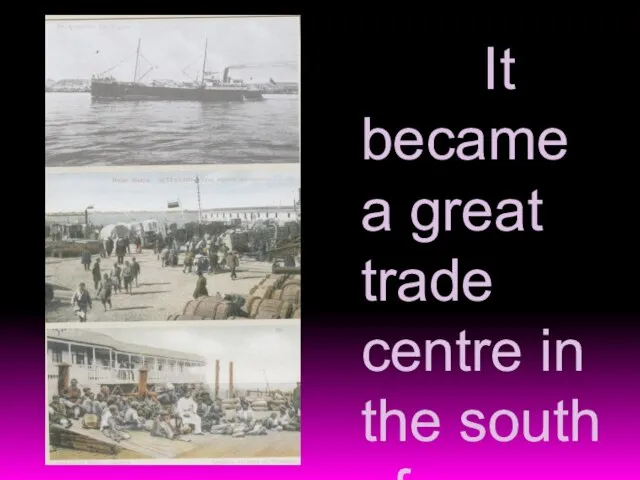 It became a great trade centre in the south of Russia.