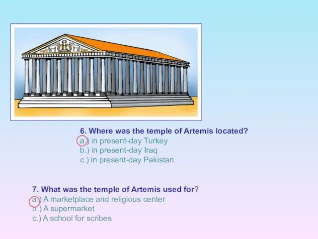 7. What was the temple of Artemis used for? a.) A marketplace