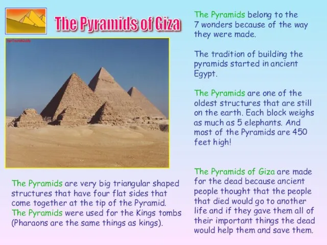 The Pyramids belong to the 7 wonders because of the way they