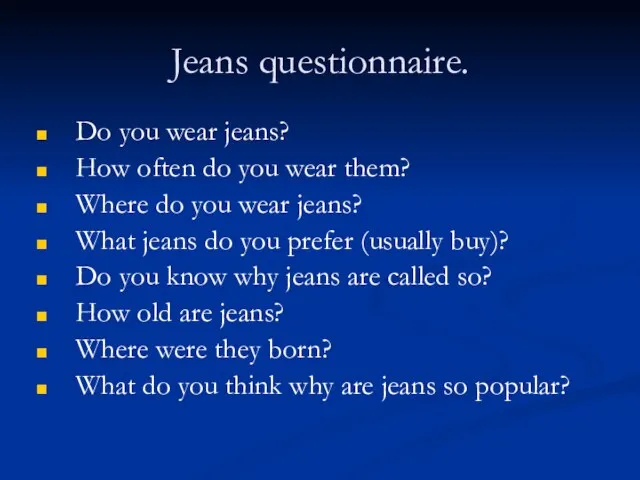 Jeans questionnaire. Do you wear jeans? How often do you wear them?