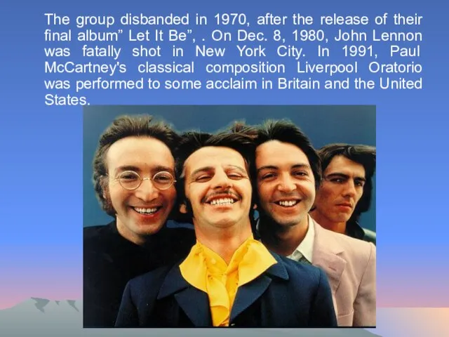 The group disbanded in 1970, after the release of their final album”