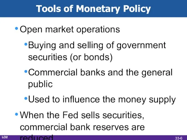 Tools of Monetary Policy Open market operations Buying and selling of government