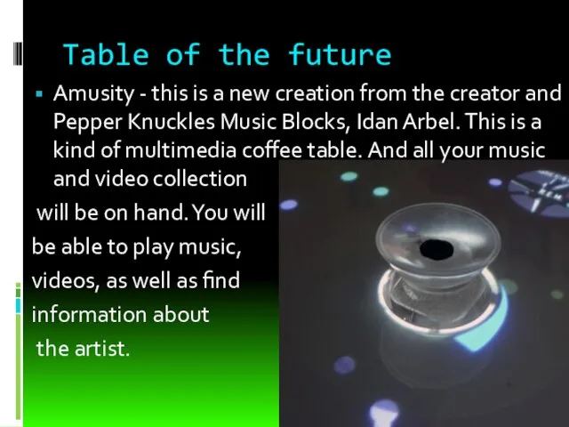 Table of the future Amusity - this is a new creation from