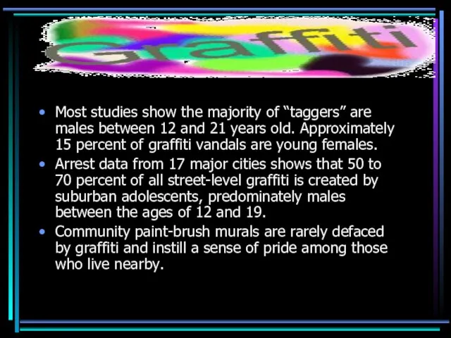 Most studies show the majority of “taggers” are males between 12 and