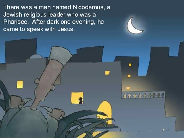 There was a man named Nicodemus, a Jewish religious leader who was