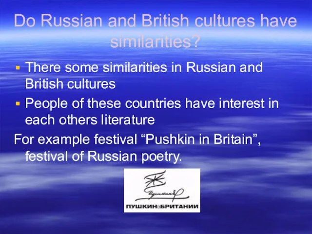 Do Russian and British cultures have similarities? There some similarities in Russian