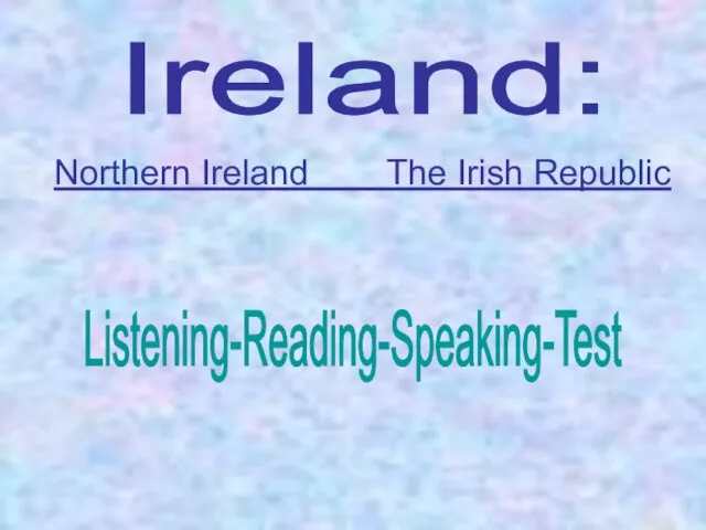 Ireland: Northern Ireland The Irish Republic Listening-Reading-Speaking-Test