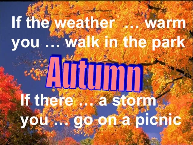 Autumn If the weather … warm you … walk in the park