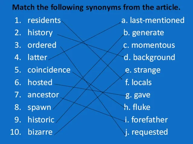 Match the following synonyms from the article. residents a. last-mentioned history b.