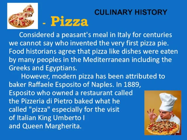 CULINARY HISTORY - Pizza Considered a peasant's meal in Italy for centuries