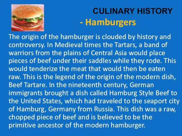 CULINARY HISTORY - Hamburgers The origin of the hamburger is clouded by