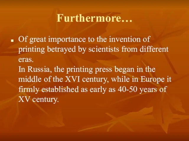 Furthermore… Of great importance to the invention of printing betrayed by scientists