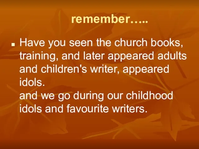 remember….. Have you seen the church books, training, and later appeared adults