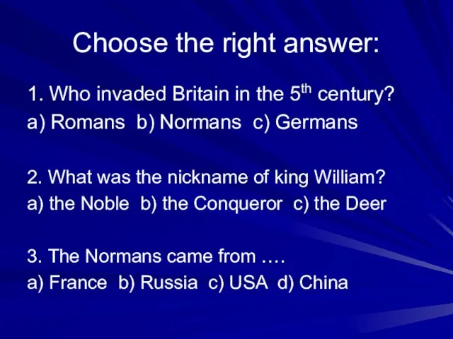 Choose the right answer: 1. Who invaded Britain in the 5th century?