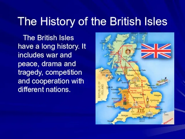 The History of the British Isles The British Isles have a long