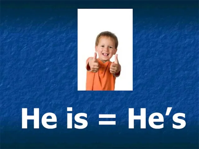 He is = He’s