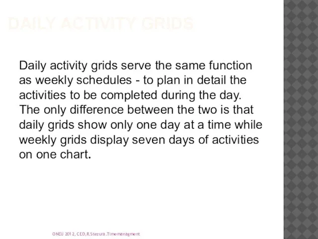 Daily Activity Grids Daily activity grids serve the same function as weekly