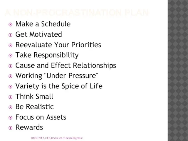 A Non-Procrastination Plan Make a Schedule Get Motivated Reevaluate Your Priorities Take