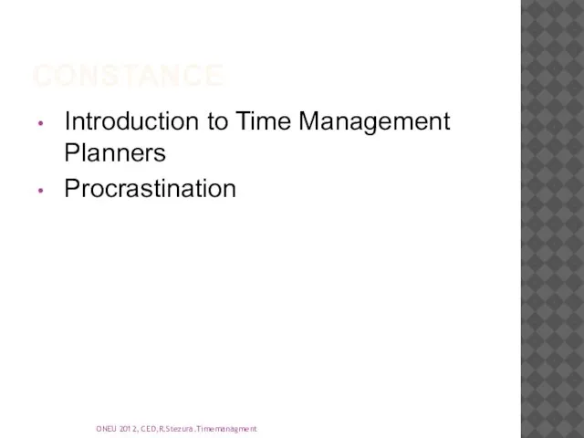 Constance Introduction to Time Management Planners Procrastination ONEU 2012, CED,R.Stezura.Timemanagment