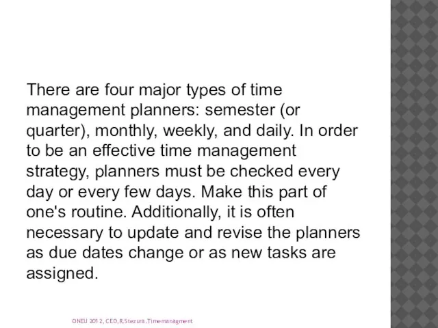 There are four major types of time management planners: semester (or quarter),