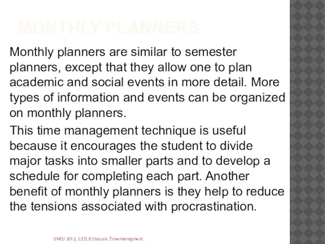 Monthly Planners Monthly planners are similar to semester planners, except that they