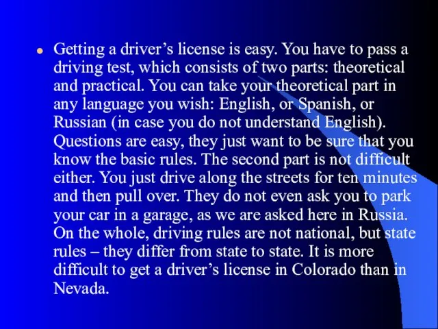 Getting a driver’s license is easy. You have to pass a driving