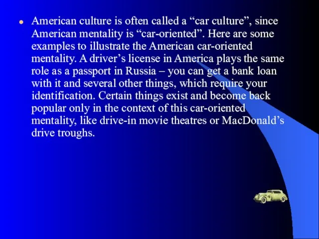 American culture is often called a “car culture”, since American mentality is