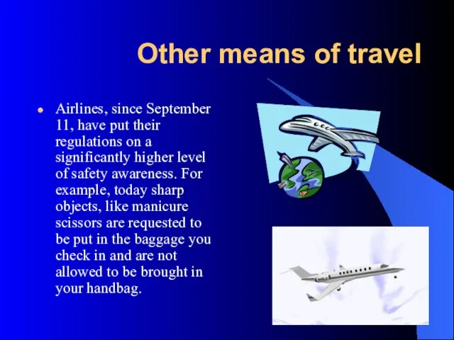 Other means of travel Airlines, since September 11, have put their regulations