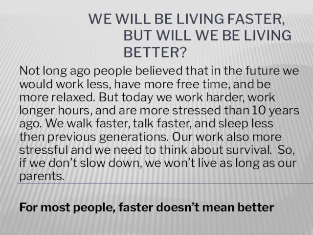 We will be living faster, but will we be living better? Not