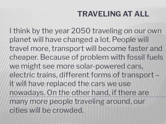 Traveling at all I think by the year 2050 traveling on our