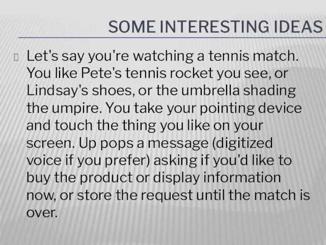 Some interesting ideas Let's say you're watching a tennis match. You like