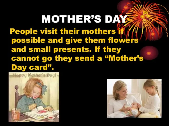 MOTHER’S DAY People visit their mothers if possible and give them flowers