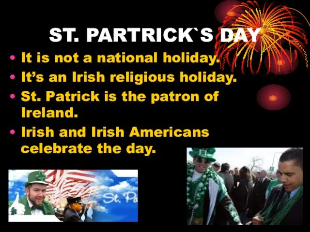 ST. PARTRICK`S DAY It is not a national holiday. It’s an Irish