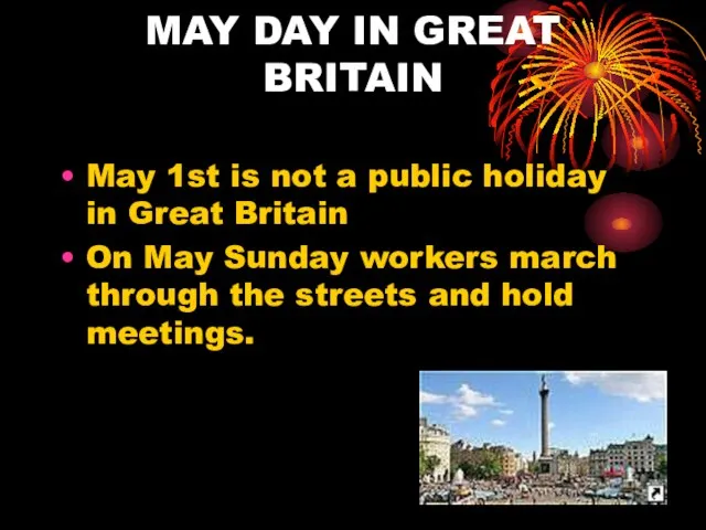 MAY DAY IN GREAT BRITAIN May 1st is not a public holiday