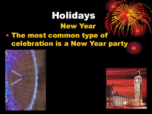 Holidays New Year The most common type of celebration is a New Year party