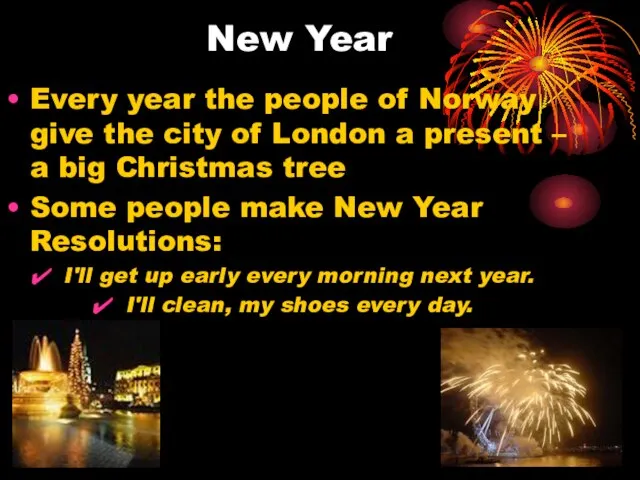 New Year Every year the people of Norway give the city of