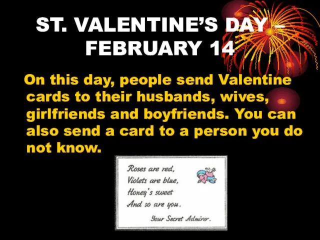 ST. VALENTINE’S DAY – FEBRUARY 14 On this day, people send Valentine