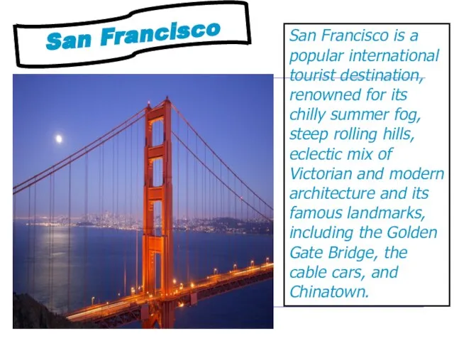 San Francisco is a popular international tourist destination, renowned for its chilly