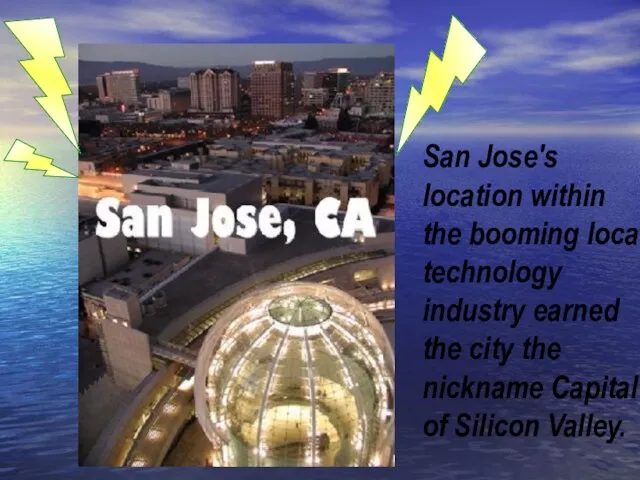 San Jose's location within the booming local technology industry earned the city