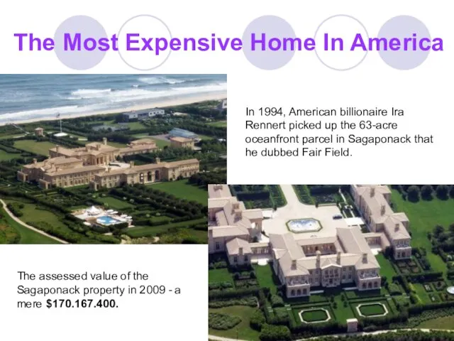 The Most Expensive Home In America In 1994, American billionaire Ira Rennert