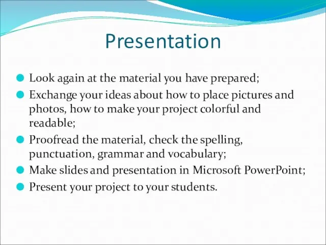 Presentation Look again at the material you have prepared; Exchange your ideas