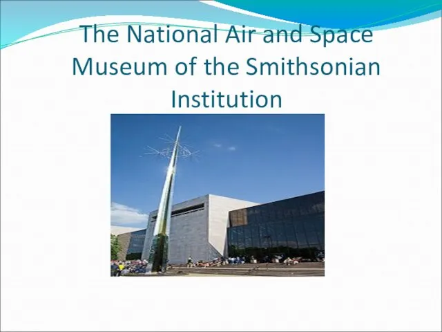 The National Air and Space Museum of the Smithsonian Institution