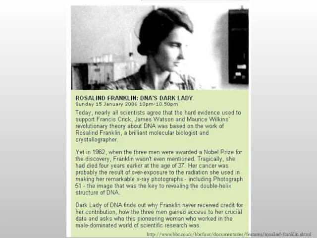 http://www.bbc.co.uk/bbcfour/documentaries/features/rosalind-franklin.shtml