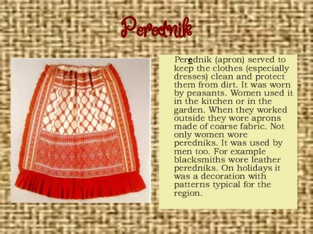 Perednik Perednik (apron) served to keep the clothes (especially dresses) clean and