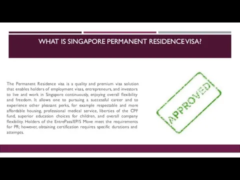 What Is Singapore Permanent Residence Visa? The Permanent Residence visa is a