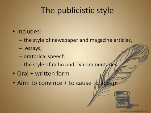 The publicistic style Includes: the style of newspaper and magazine articles, essays,