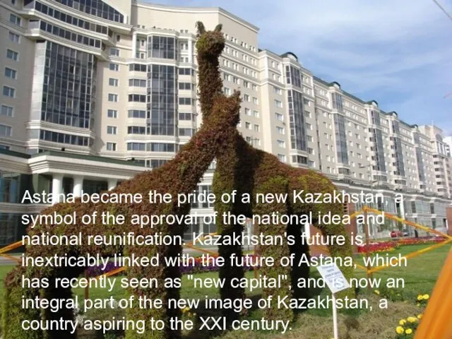 Astana became the pride of a new Kazakhstan, a symbol of the