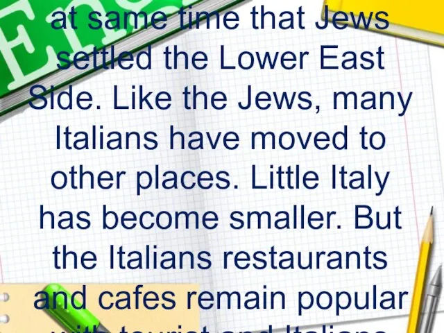 Italians settled Little Italy at same time that Jews settled the Lower