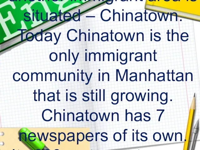 Close to Little Italy yet another immigrant area is situated – Chinatown.