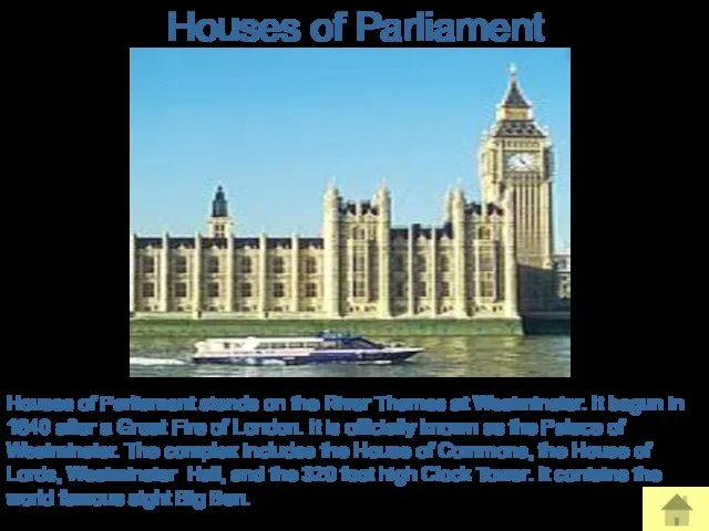 Houses of Parliament Houses of Parliament stands on the River Thames at